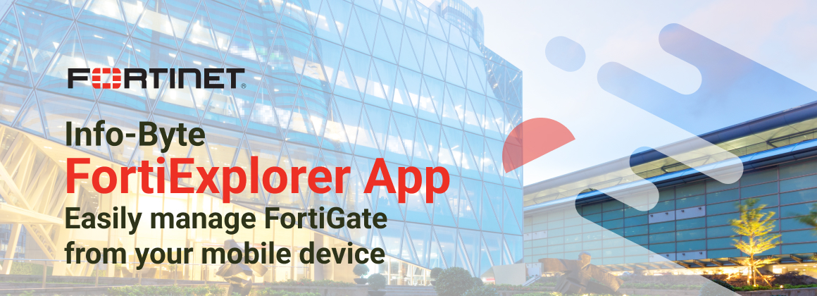 FortiExplorer App: Easily manage FortiGate from your mobile device